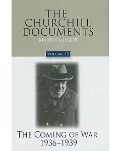 The Churchill Documents: The Coming of War, 1936-1939