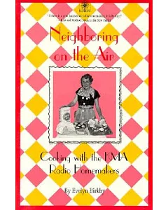Neighboring on the Air: Cooking With the Kma Radio Homemakers