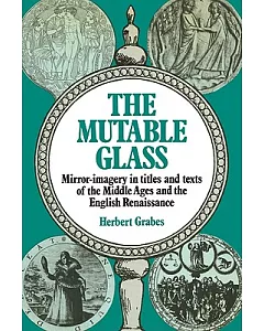 The Mutable Glass: Mirror-Imagery in Titles and Texts of the Middle Ages and English Renaissance