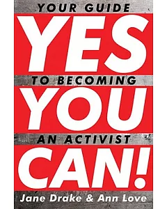 Yes You Can!: Your Guide to Becoming an Activist