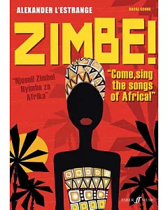 Zimbe!: Come, Sing the Songs of Africa!: Vocal Score: For Mixed Chorus, Semi-Chorus, Unison Children’s Choir and Jazz Quintet