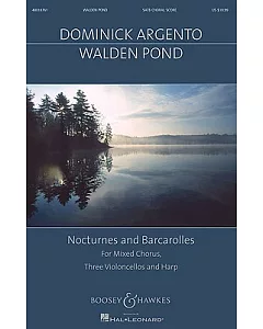 Walden Pond: Nocturnes and Barcarolles For Mixed Chorus, Three Violoncellos, and Harp, Choral Score With Piano Reduction
