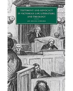 Testimony and Advocacy in Victorian Law, Literature, and Theology