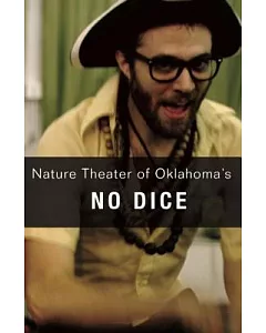 Nature Theater of Oklahoma’s No Dice