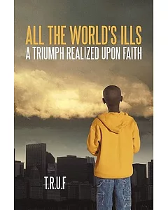 All the World’s Ills: A Triumph Realized upon Faith