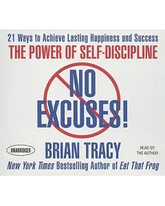 No Excuses!: The Power of Self-Discipline--21 Ways to Achieve Lasting Happiness and Success