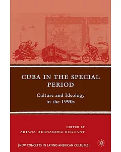 Cuba in the Special Period: Culture and Ideology in the 1990s