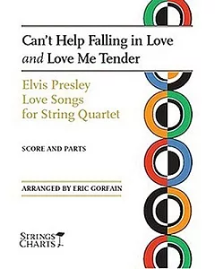 Elvis Presley - Love Songs for String Quartet: Can’t Help Falling in Love and Love Me Tender, Score and Parts