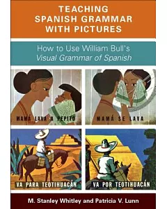 Teaching Spanish Grammar with Pictures: How to Use William Bull’s Visual Grammar of Spanish