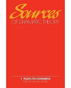 Sources of Dramatic Theory: Plato to Congreve