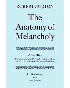 The Anatomy of Melancholy: Commentary from Part 1, Sect 2, Memb 4, Subs 1 to the End of the Second Partition