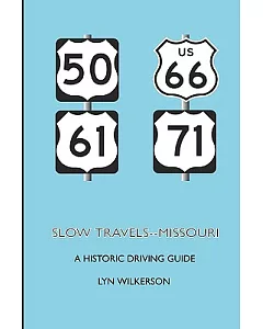 Slow Travels--Missouri: A Historic Driving Guide