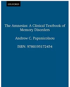 The Amnesias: A Clinical Textbook of Memory Disorders