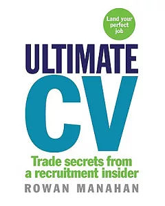 Ultimate CV: Trade Secrets from a Recruitment Insider