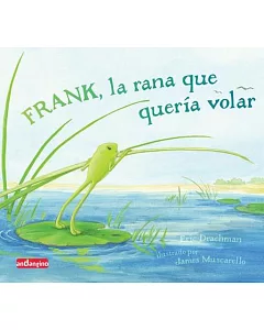 Frank, la rana que queria volar / Frank, The Frog That Wants To Sing