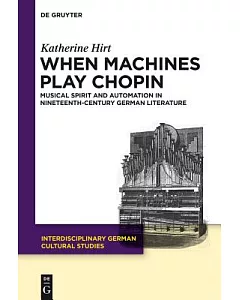 When Machines Play Chopin: Musical Spirit and Automation in Nineteenth-Century German Literature
