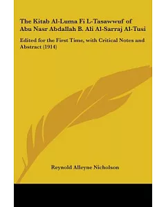 The Kitab Al-Luma Fi L-Tasawwuf Of Abu Nasr Abdallah B. Ali Al-Sarraj Al-Tusi: Edited for the First Time, With Critical Notes an