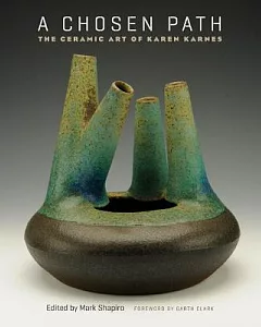 A Chosen Path: The Ceramic art of karen Karnes