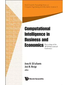 Computational Intelligence in Business and Economics: Proceedings of the Ms’10 International Conference