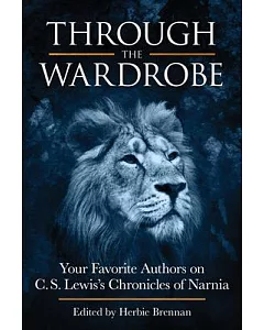 Through the Wardrobe: Your Favorite Authors on C.S. Lewis’ Chronicles of Narnia