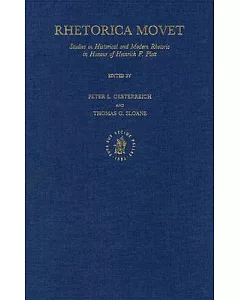 Rhetorica Movet: Studies in Historical and Modern Rhetoric in Honour of Heinrich F. Plett