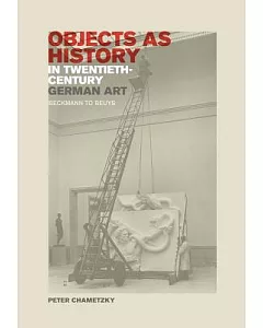 Objects As History in Twentieth-Century German Art: Beckmann to Beuys