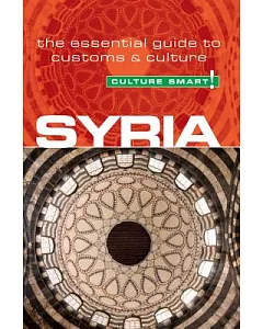 Culture Smart! Syria: The Essential Guide to Customs & Culture