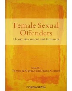 Female Sexual Offenders: Theory, Assessment, and Treatment