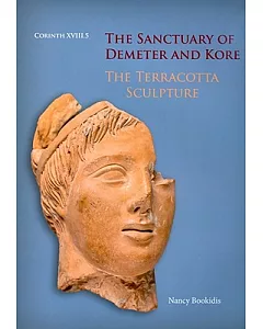 The Sanctuary of Demeter and Kore: The Terracotta Sculpture