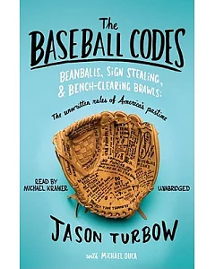The Baseball Codes: Beanballs, Sign Stealing, & Bench-Clearing Brawls: The Unwritten Rules of America’s Pastime: Library Editio