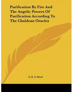 Purification by Fire and the Angelic Powers of Purification According to the Chaldean Oracles