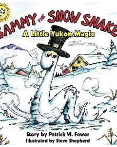 Sammy the Snow Snake: A Little Yukon Magic