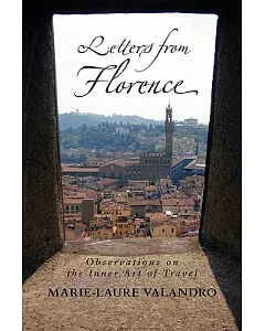 Letters from Florence: Observations on the Inner Art of Travel