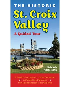 The Historic St. Croix Valley: A Guided Tour