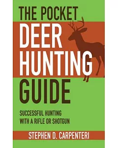 The Pocket Deer Hunting Guide: Successful Hunting With a Rifle or Shotgun
