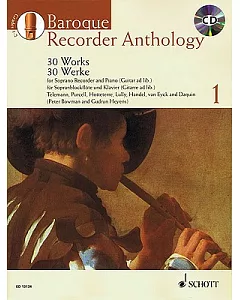 Baroque Recorder Anthology I: 30 Works Soprano Recorder and Piano / Guitar Accompaniment : 30 euvres pour flute a bec soprano av