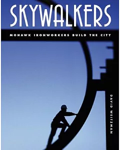 Skywalkers: Mohawks Ironworkers Build the City