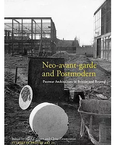 Neo-avant-garde and Postmodern: Postwar Architecture in Britain and Beyond