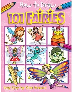 How to Draw 101 Fairies: Easy Step by Step Drawing