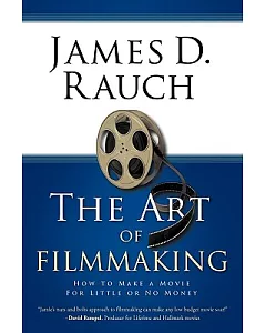 The Art of Filmmaking: How to Make a Movie for Little or No Money