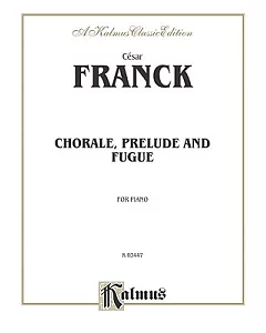 Chorale, Prelude, and Fugue: For Piano: a Kalmus Classic Edition