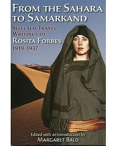 From the Sahara to Samarkand: Selected Travel Writings of Rosita Forbes, 1919-1937