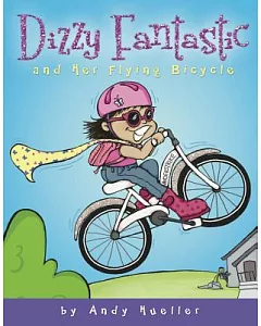 Dizzy Fantastic and Her Flying Bicycle
