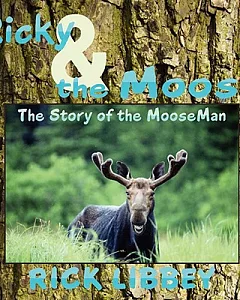 Ricky & the Moose: The Story of the Mooseman