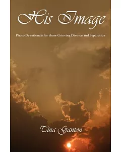His Image: Photo Devotionals for Those Grieving Divorce and Separation