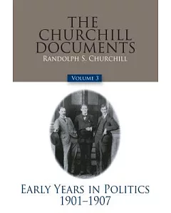 The Churchill Documents: Early Years in Politics, 1901-1907