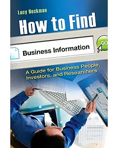 How to Find Business Information: A Guide for Business People, Investors, and Researchers