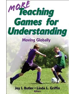 More Teaching Games for Understanding: Moving Globally