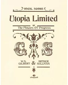 Utopia Limited Vocal Score: Or, The Flowers of Progress: Authentic Chappell Edition
