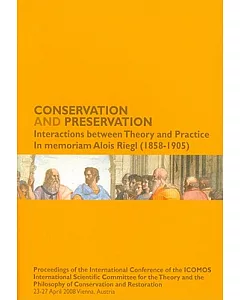 Conservation and Preservation: Interactions Between Theory and Practice. In Memoriam Alois Riegl (1858-1905)